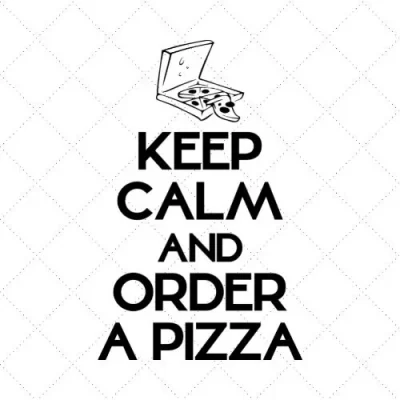 Keep Calm And Order A Pizza SVG PNG EPS DXF AI Download