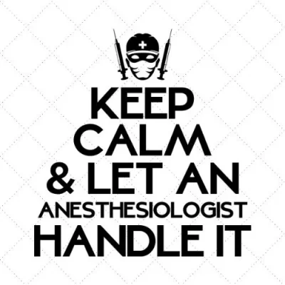 Keep Calm & Let An Anesthesiologist Handle It SVG PNG EPS DXF AI Download