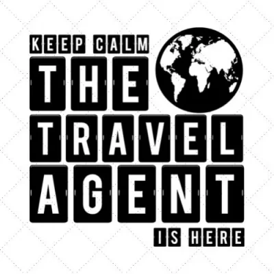 Keep Calm The Travel Agent Is Here SVG PNG EPS DXF AI Download