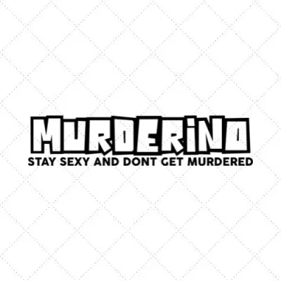 Murderino Stay Sexy And Don't Get Murdered SVG PNG EPS DXF AI Download