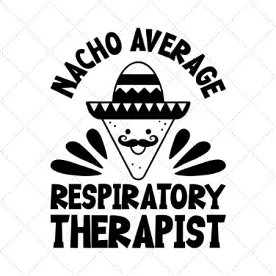 Nacho Average Respiratory Therapist SVG PNG EPS DXF AI Download