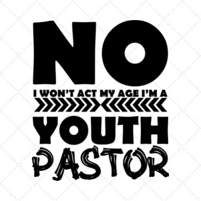 No I Won't Act My Age I'm A Youth Pastor SVG PNG EPS DXF AI Download