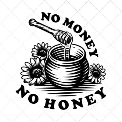 No Money No Honey SVG PNG EPS DXF AI Download