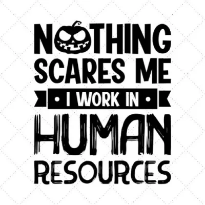 Nothing Scares Me I Work In Human Resources SVG PNG EPS DXF AI Download