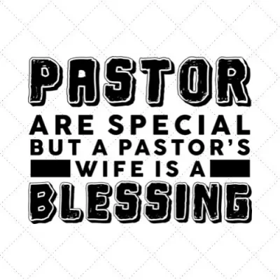 Pastor Are Special But A Pastor'S Wife Is A Blessing SVG PNG EPS DXF AI Download