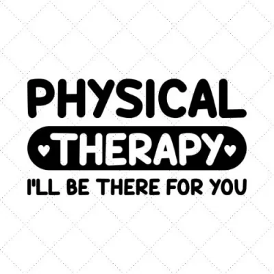 Physical Therapy I'll Be There For You SVG PNG EPS DXF AI Download