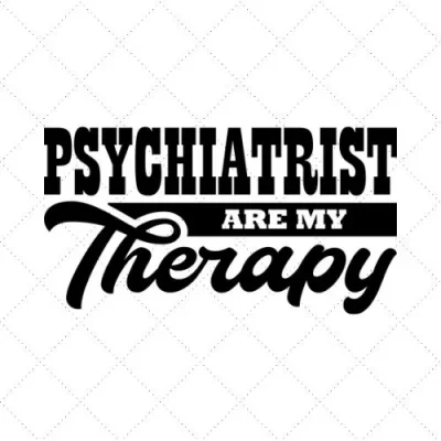 Psychiatrist Are My Therapy SVG PNG EPS DXF AI Download