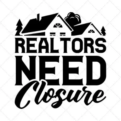 Realtors Need Closure SVG PNG EPS DXF AI Download