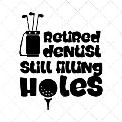 Retired Dentist Still Filling Holes SVG PNG EPS DXF AI Download