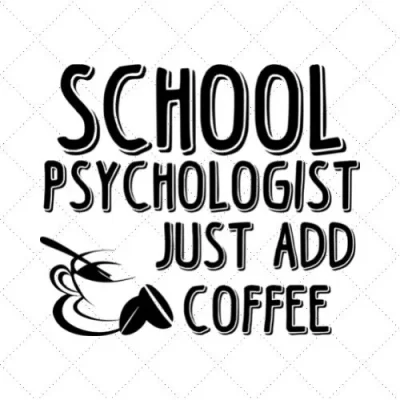 School Psychologist Just Add Coffee SVG PNG EPS DXF AI Download