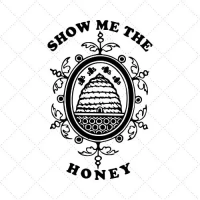 Show Me The Honey SVG PNG EPS DXF AI Download