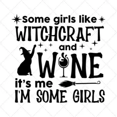 Some Girls Like Witchcraft And Wine It's Me I'm Some Girls SVG PNG EPS DXF AI Download