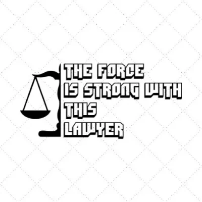 The Forece Is Strong With This Lawyer SVG PNG EPS DXF AI Download