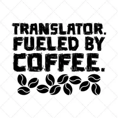 Translator Fueled By Coffee SVG PNG EPS DXF AI Download