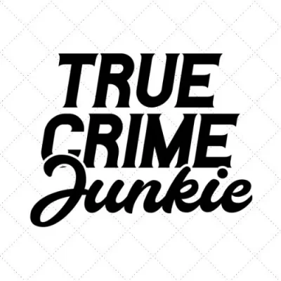 True Crime Junkie SVG PNG EPS DXF AI Download
