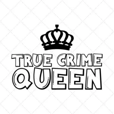 True Crime Queen SVG PNG EPS DXF AI Download