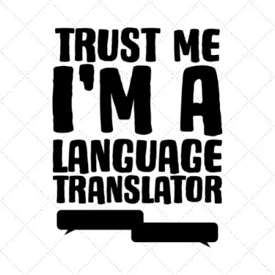 Trust Me I'm A Language Translator SVG PNG EPS DXF AI Download