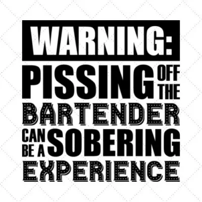 Warning Pissing Off The Bartender Can Be A Sobering Experience SVG PNG EPS DXF AI Download