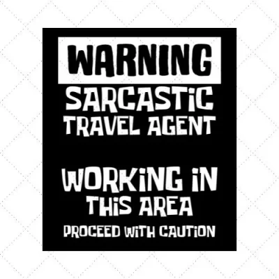 Warning Sarcastic Travel Agent Parking In This Area Procees With Caution SVG PNG EPS DXF AI Download