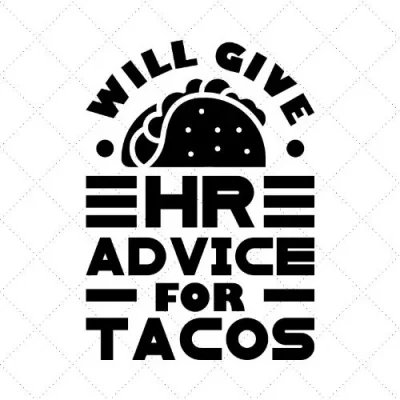 Will Give HR Advice For Tacos SVG PNG EPS DXF AI Download