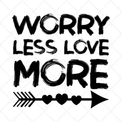 Worry Less Love More SVG PNG EPS DXF AI Download