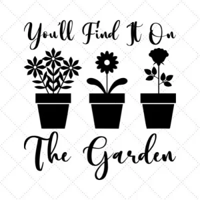 You'll Find It On The Garden SVG PNG EPS DXF AI Download