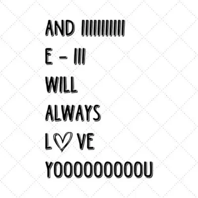 And IIIIIIIIIII E- III Will Always Love Yoooooooooou SVG PNG EPS DXF AI Download