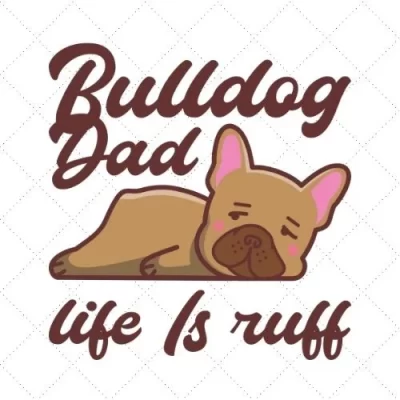 Bulldod Dad Life Is Ruff SVG PNG EPS DXF AI Download