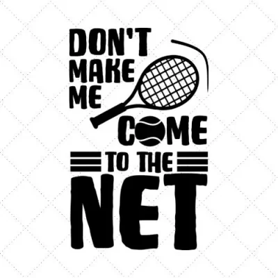 Don't Make Me Come To The Net SVG PNG EPS DXF AI Download