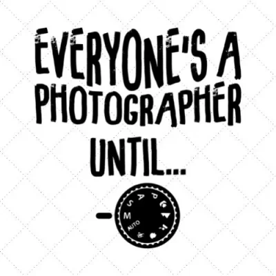 Everyone's Photographer Until... SVG PNG EPS DXF AI Download