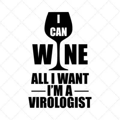 I Can Wine All I Want I'm A Virologist SVG PNG EPS DXF AI Download