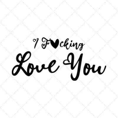 I Fucking Love You SVG PNG EPS DXF AI Download