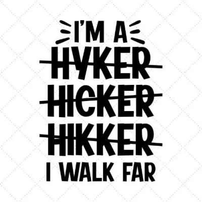 I'm A Hyker Hicker Hikker I Walk Far SVG PNG EPS DXF AI Download