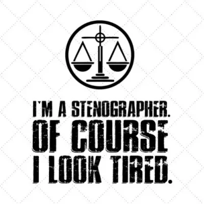 I'm A Stenographer. Of Course I Look Tired. SVG PNG EPS DXF AI Download