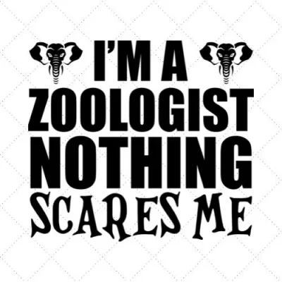 I'm A Zoologist Nothing Scares Me SVG PNG EPS DXF AI Download