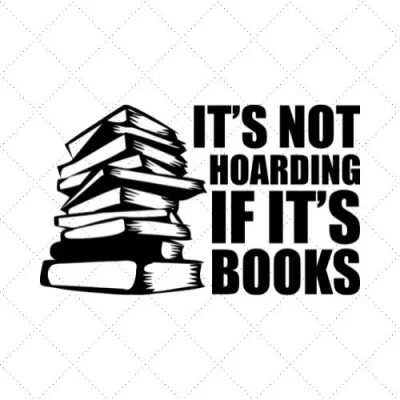 It's Not Hoarding If It's Books SVG PNG EPS DXF AI Download