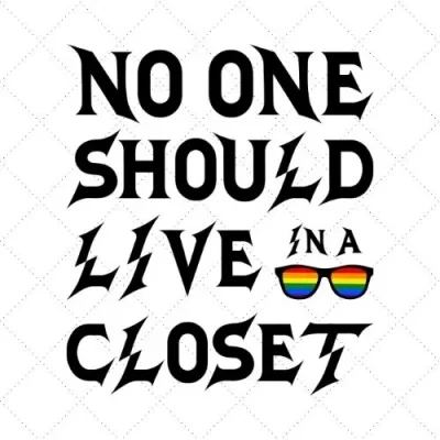 No One Should Live In A Closet SVG PNG EPS DXF AI Download
