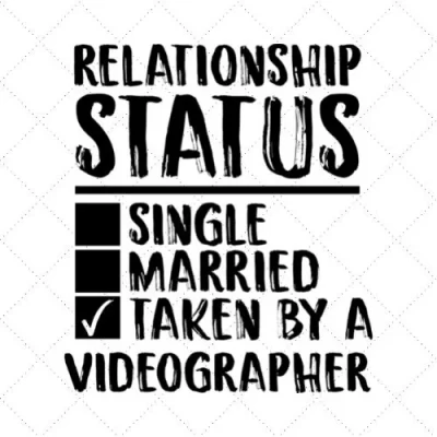 Relationship Status Single Married Taken By A Videographer SVG PNG EPS DXF AI Download