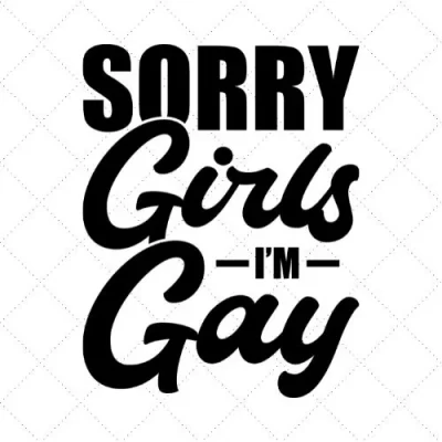 Sorry Girls I'm Gay SVG PNG EPS DXF AI Download