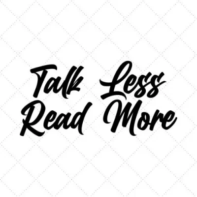 Talk Less Read More SVG PNG EPS DXF AI Download