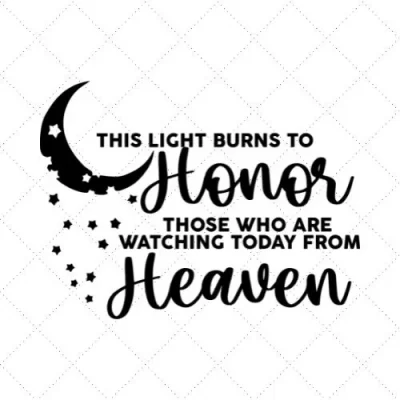 This Light Burns To Honor Those Who Are Watching Today From Heaven SVG PNG EPS DXF AI Download