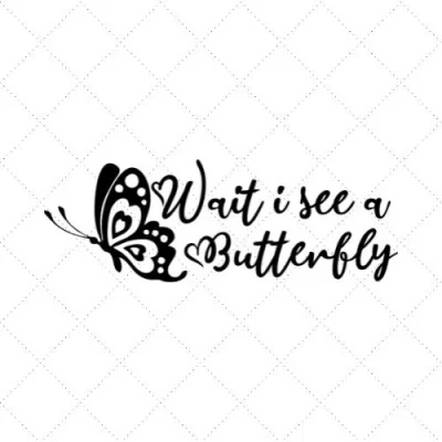 Wait I See A Butterfly SVG PNG EPS DXF AI Download
