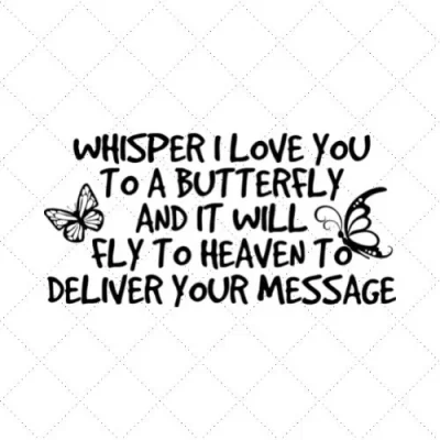 Whisper I Love You To A Butterfly And It Will Fly To Heaven To Deliver Your Message SVG PNG EPS DXF AI Download