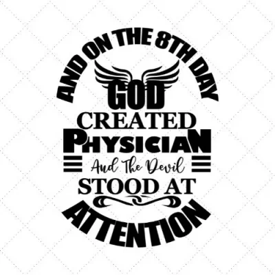 And On The 8th Day God Created Physician And Let The Devil Stood At Attention SVG PNG EPS DXF AI Download