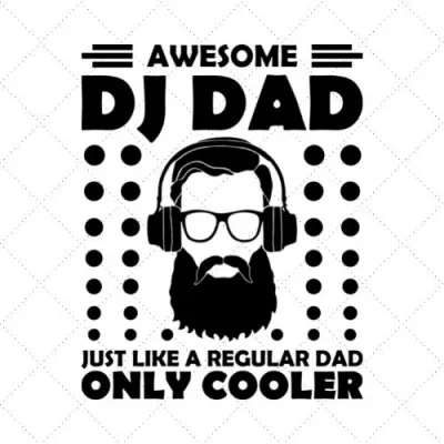 Awesome DJ Dad Just Like A Regular Dad Only Cooler SVG PNG EPS DXF AI Download