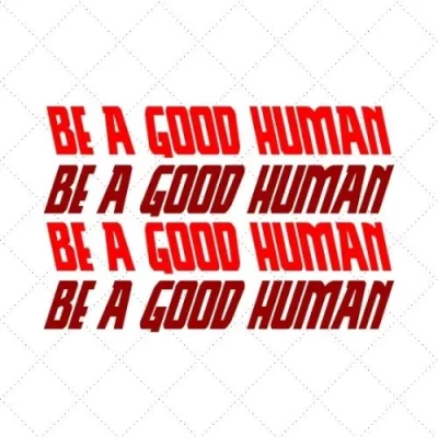 Be A Good Human SVG PNG EPS DXF AI Download