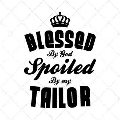 Blessed By God Spoiled By My Tailor SVG PNG EPS DXF AI Download