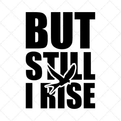 But Still I Rise SVG PNG EPS DXF AI Download