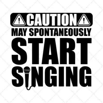 Caution ! May Spontaneously Start Singing SVG PNG EPS DXF AI Download