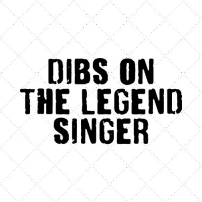 Dibs On The Legend Singer SVG PNG EPS DXF AI Download